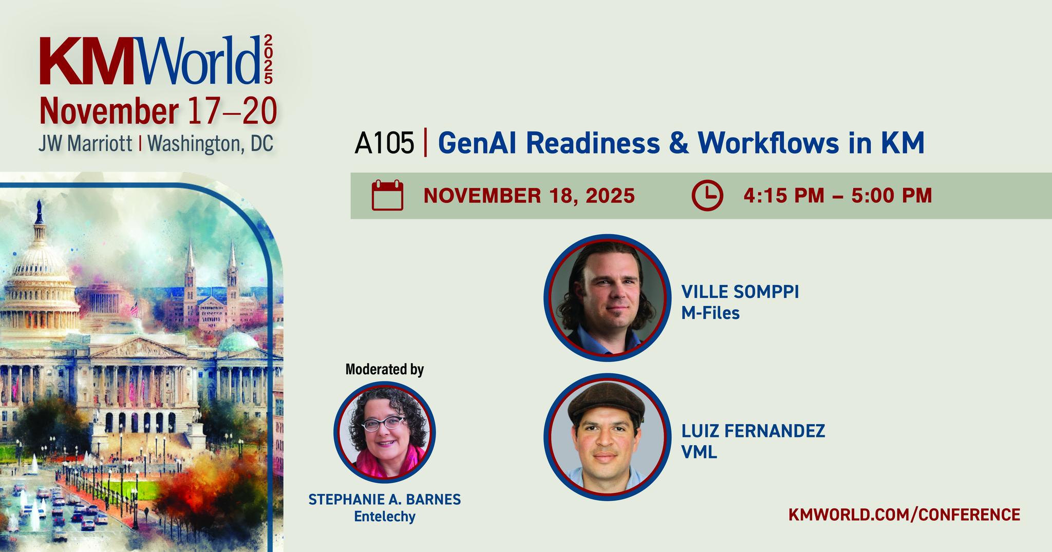 KMWorld 2025 session A105 — GenAI Readiness & Workflows in KM, with speakers Ville Somppi (M-Files) and Luiz Fernandez (VML), moderated by Stephanie A. Barnes (Entelechy)